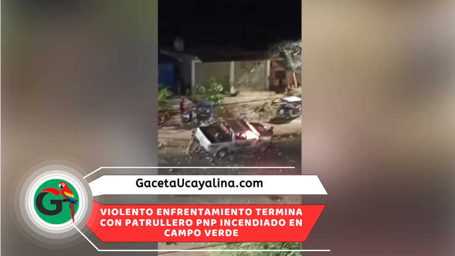 Manifestantes queman patrullero policial durante enfrentamiento en Campo Verde