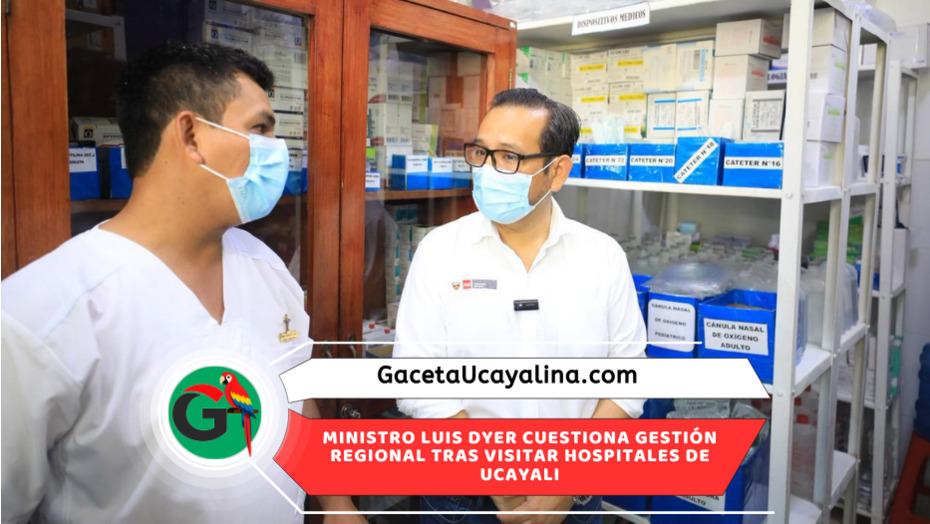 Ministro Dyer alerta graves problemas de gestión sanitaria en Ucayali